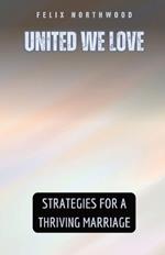 United We Love: Strategies for a Thriving Marriage