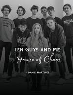 Ten Guys and Me, House of Chaos