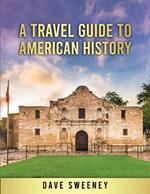 A Travel Guide to American History