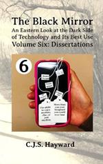 The Black Mirror: An Eastern Orthodox Look at the Dark Side of Technology and Its Best Use: Volume Six: Dissertations
