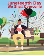 Juneteenth Day: We Shall Overcome