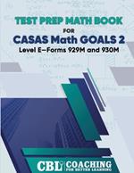 Test Prep Math Book for CASAS Math GOALS 2 Level E-Forms 929M and 930M