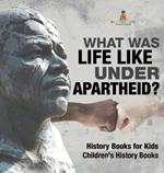 What Was Life Like Under Apartheid? History Books for Kids Children's History Books