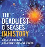 The Deadliest Diseases in History - Biology for Kids Children's Biology Books