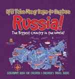 It'll Take Many Days to Explore Russia! The Biggest Country in the World! Geography Book for Children Children's Travel Books