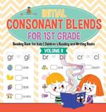 Initial Consonant Blends for 1st Grade Volume II - Reading Book for Kids Children's Reading and Writing Books