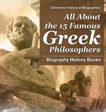 All About the 15 Famous Greek Philosophers - Biography History Books Children's Historical Biographies