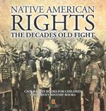 Native American Rights: The Decades Old Fight - Civil Rights Books for Children Children's History Books