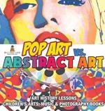 Pop Art vs. Abstract Art - Art History Lessons Children's Arts, Music & Photography Books