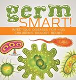 Germ Smart! Infectious Diseases for Kids Children's Biology Books