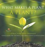 What Makes a Plant a Plant? Structure and Defenses Science Book for Children Children's Science & Nature Books