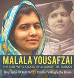 Malala Yousafzai: The Girl Who Stood Up Against the Taliban - Biography for Kids 9-12 Children's Biography Books