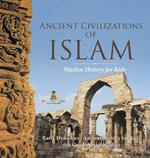 Ancient Civilizations of Islam - Muslim History for Kids - Early Dynasties Ancient History for Kids 6th Grade Social Studies