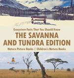 Ecosystem Facts That You Should Know - The Savanna and Tundra Edition - Nature Picture Books Children's Nature Books