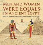 Men and Women Were Equals in Ancient Egypt! History Books Best Sellers Children's Ancient History