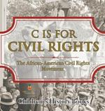 C is for Civil Rights: The African-American Civil Rights Movement Children's History Books