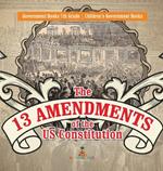 The 13 Amendments of the US Constitution - Government Books 7th Grade Children's Government Books