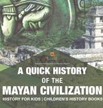 A Quick History of the Mayan Civilization - History for Kids Children's History Books