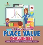 Place Value Challenges - Test Review Workbook - Math 2nd Grade Children's Math Books