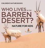 Who Lives In The Barren Desert? Nature for Kids Children's Nature Books