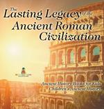 The Lasting Legacy of the Ancient Roman Civilization - Ancient History Books for Kids Children's Ancient History