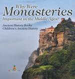 Why Were Monasteries Important in the Middle Ages? Ancient History Books Children's Ancient History