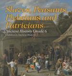 Slaves, Peasants, Plebeians and Patricians - Ancient History Grade 6 Children's Ancient History