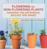 Flowering vs. Non-Flowering Plants: Knowing the Difference - Biology 3rd Grade Children's Biology Books