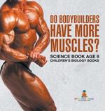 Do Bodybuilders Have More Muscles? Science Book Age 8 Children's Biology Books