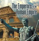 The Emperors of the Roman Empire - Biography History Books Children's Historical Biographies