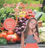 Cool Food Facts for Kids: Food Book for Children Children's Science & Nature Books