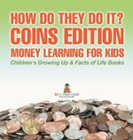 How Do They Do It? Coins Edition - Money Learning for Kids Children's Growing Up & Facts of Life Books