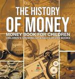 The History of Money - Money Book for Children Children's Growing Up & Facts of Life Books