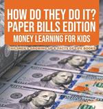 How Do They Do It? Paper Bills Edition - Money Learning for Kids Children's Growing Up & Facts of Life Books