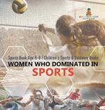 Women Who Dominated in Sports - Sports Book Age 6-8 Children's Sports & Outdoors Books