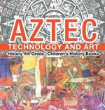 Aztec Technology and Art - History 4th Grade Children's History Books