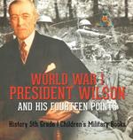 World War I, President Wilson and His Fourteen Points - History 5th Grade Children's Military Books