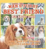 Man's Furry Best Friend: All about Dogs - Animal Book for Toddlers Children's Animal Books