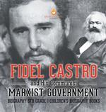 Fidel Castro and His Communist Marxist Government - Biography 5th Grade Children's Biography Books