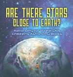 Are There Stars Close To Earth? Astronomy for 9 Year Olds Children's Astronomy Books