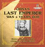 China's Last Emperor was 2 Years Old! History Books for Kids Children's Asian History