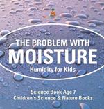 The Problem with Moisture - Humidity for Kids - Science Book Age 7 Children's Science & Nature Books