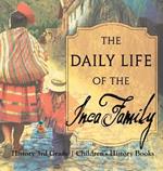 The Daily Life of the Inca Family - History 3rd Grade Children's History Books