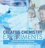 Creative Chemistry Experiments - Chemistry Book for Beginners Children's Science Experiment Books