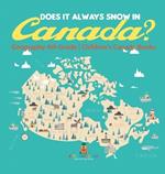 Does It Always Snow in Canada? Geography 4th Grade Children's Canada Books