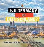 Is It Germany or Deutschland? Geography 4th Grade Children's Europe Books