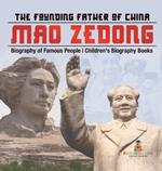 Mao Zedong: The Founding Father of China - Biography of Famous People Children's Biography Books