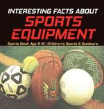 Interesting Facts about Sports Equipment - Sports Book Age 8-10 Children's Sports & Outdoors