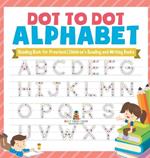 Dot to Dot Alphabet - Reading Book for Preschool Children's Reading and Writing Books