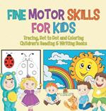 Fine Motor Skills for Kids: Tracing, Dot to Dot and Coloring Children's Reading & Writing Books